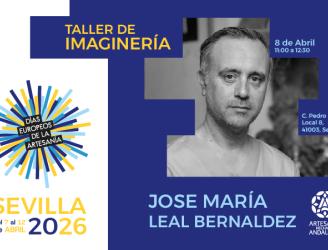 Cartel promocional de un taller titulado “Taller de Imaginería”, impartido por José María Leal Bernáldez. El evento se celebra el 8 de abril de 2026, en horario de 11:00 a 12:30, en la calle Pedro Miguel, Local 8, 41003, Sevilla.  El cartel forma parte de los “Días Europeos de la Artesanía”, que tienen lugar del 7 al 12 de abril de 2026 en Sevilla.
