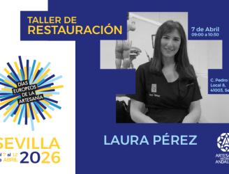 Cartel promocional de un taller titulado “Taller de Restauración”, impartido por Laura Pérez. El evento se celebra el 7 de abril de 2026, en horario de 09:00 a 10:30, en la calle Pedro Miguel, Local 8, 41003, Sevilla.  El cartel forma parte de los “Días Europeos de la Artesanía”, que tienen lugar del 7 al 12 de abril de 2026 en Sevilla.