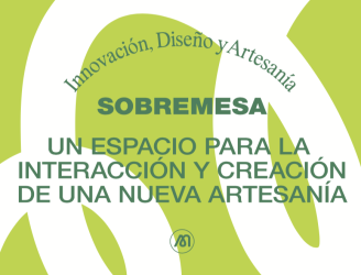 EXPOSICIÓN MIDA LAB, LABORATORIO DE ARTESANÍA, INNOVACIÓN Y DISEÑO