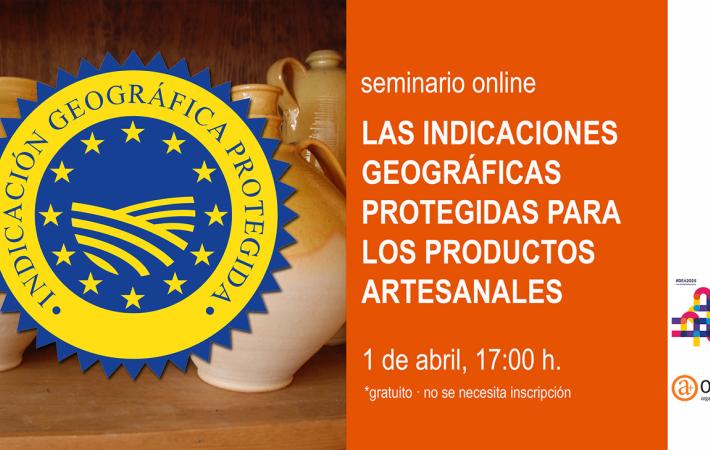 Cartel Seminario online: Las indicaciones geográficas protegidas para los productos artesanales.