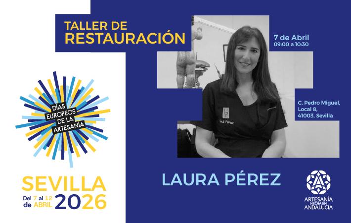 Cartel promocional de un taller titulado “Taller de Restauración”, impartido por Laura Pérez. El evento se celebra el 7 de abril de 2026, en horario de 09:00 a 10:30, en la calle Pedro Miguel, Local 8, 41003, Sevilla.  El cartel forma parte de los “Días Europeos de la Artesanía”, que tienen lugar del 7 al 12 de abril de 2026 en Sevilla.